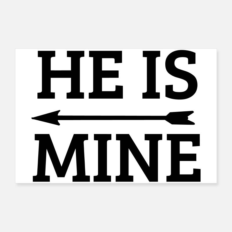 he is mine Poster 90 x 60 cm