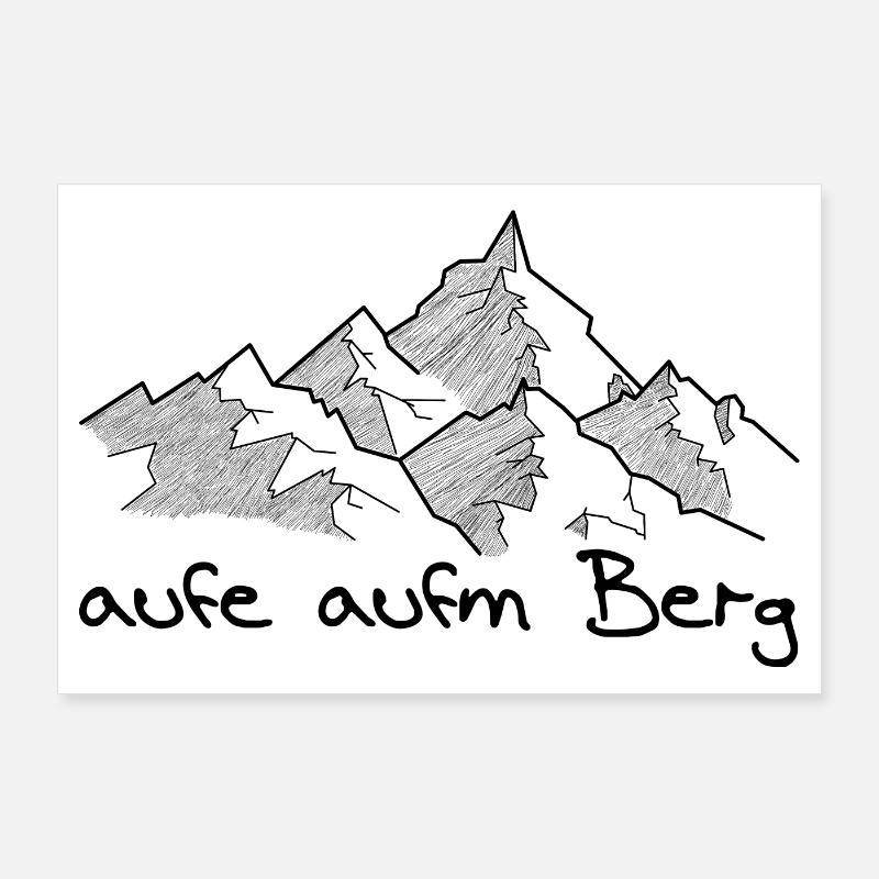aufe aufm Berg - raufe auf den Berg, dialecte - Poster 90 x 60 cm - blanc
