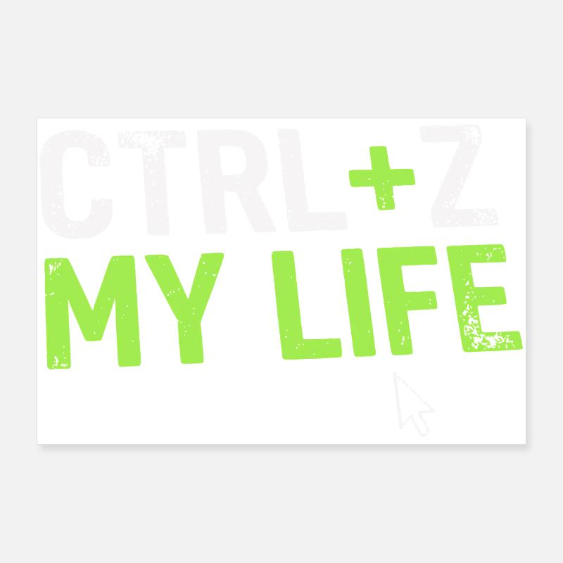 Developer Fun Shirt, CTRL + Z My Life  Poster 90x60 cm