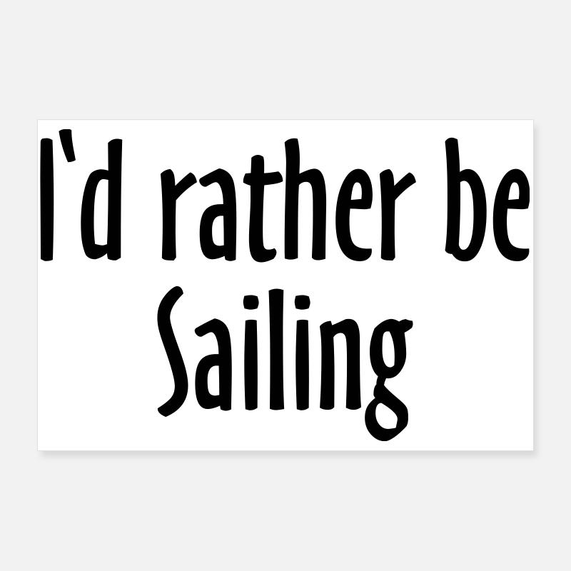 I'd rather be Sailing (FR) Poster 90 x 60 cm