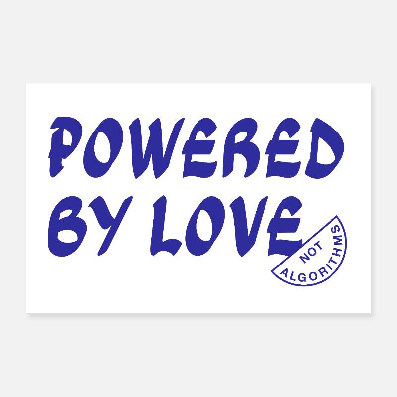 Angetrieben von Love Not Algorithms Poster 90x60 cm