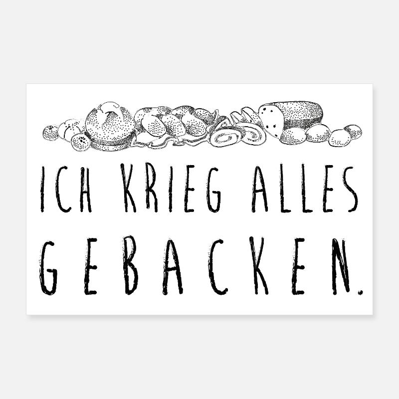 Ich krieg alles gebacken! Bäcker, backen, Gebäck Poster 90x60 cm
