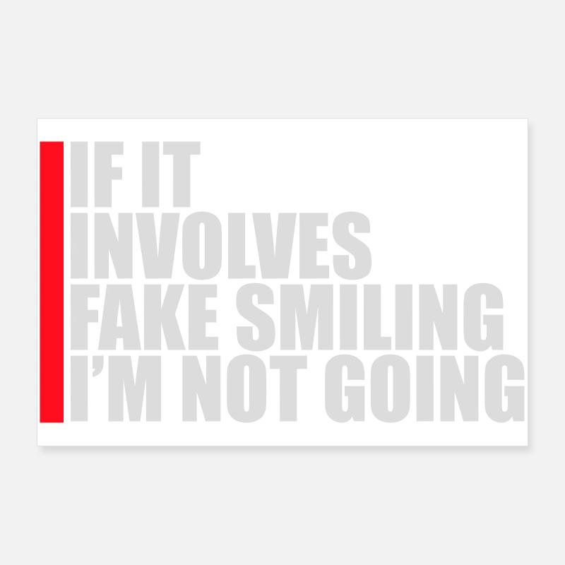 If It Involves Fake Smiling I'm Not Going Spruch Poster 90x60 cm