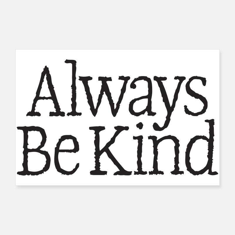 04th Always Be Kind Poster 36" x 24" (90x60 cm)