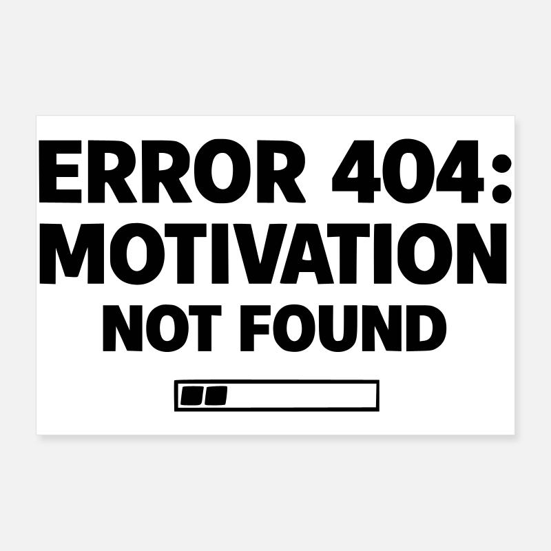 ERROR 404: Motivation Not Found | Minimal Typo Poster 90x60 cm
