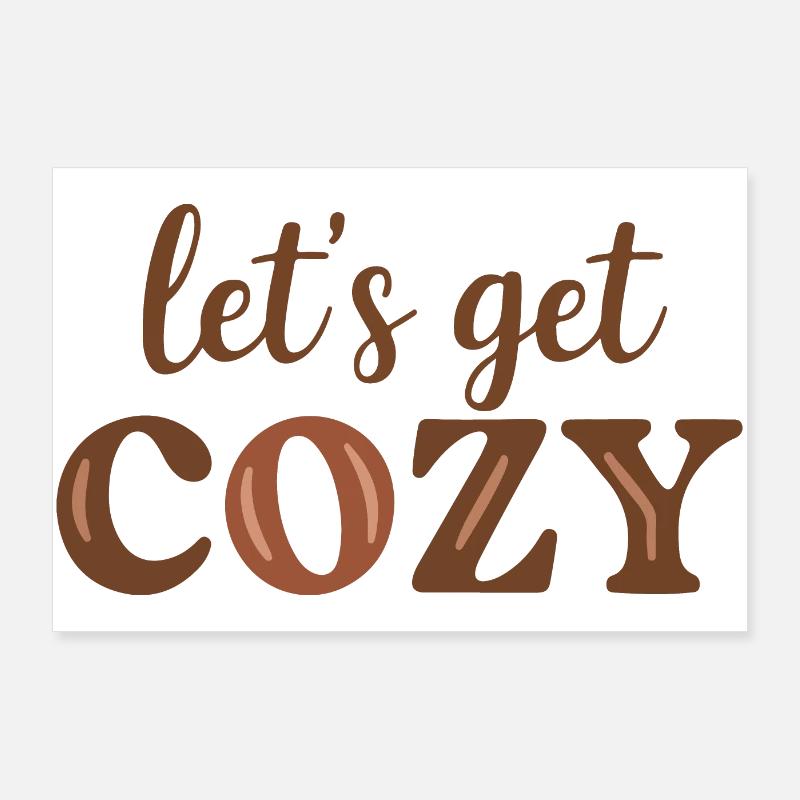 Let’s Get Cozy Design Poster 36" x 24" (90x60 cm)