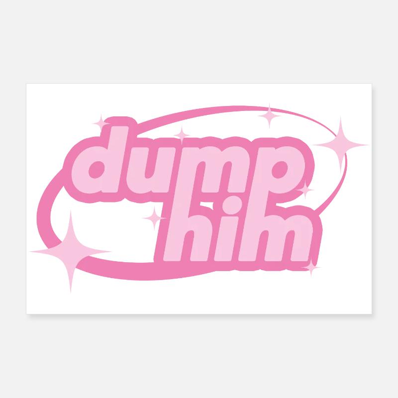 Dump Him – Girly Y2K Statement - Poster 90x60 cm - Weiß