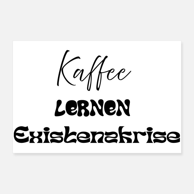 Coffee -> Learning -> Existential Crisis Poster 36" x 24" (90x60 cm)