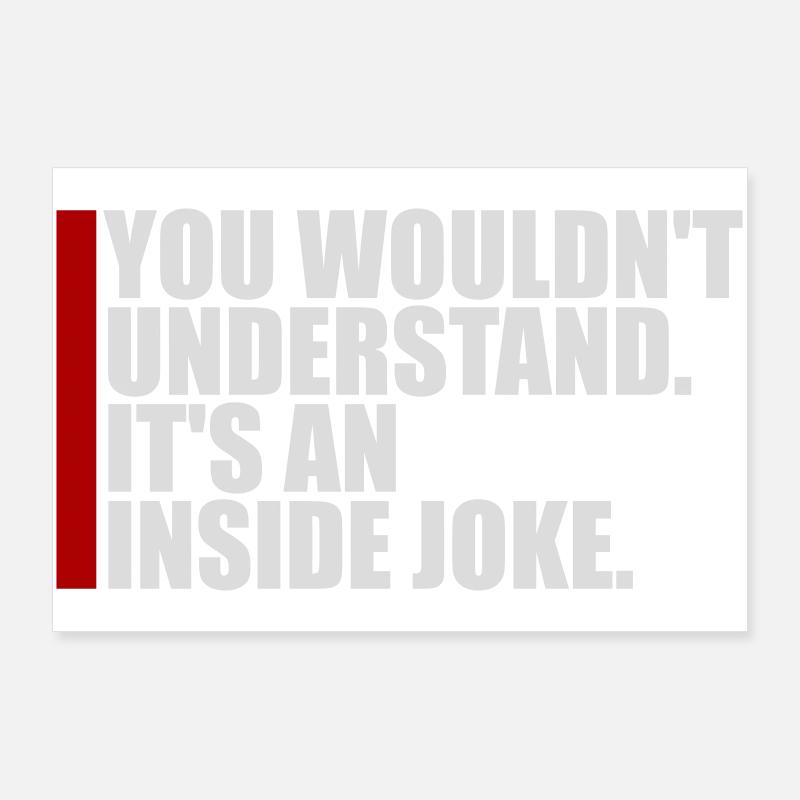 You Wouldn't Understand It's An Inside Joke Spruch Poster 90x60 cm