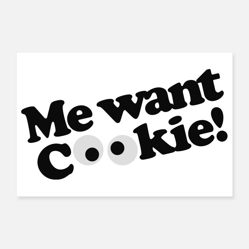 Me want cookie! Poster 36" x 24" (90x60 cm)