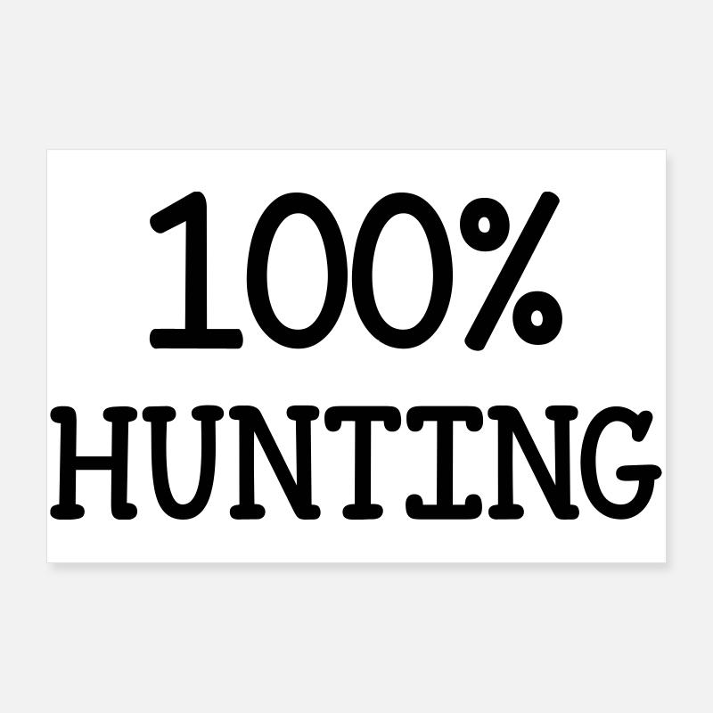 100% hunting Poster 36" x 24" (90x60 cm)