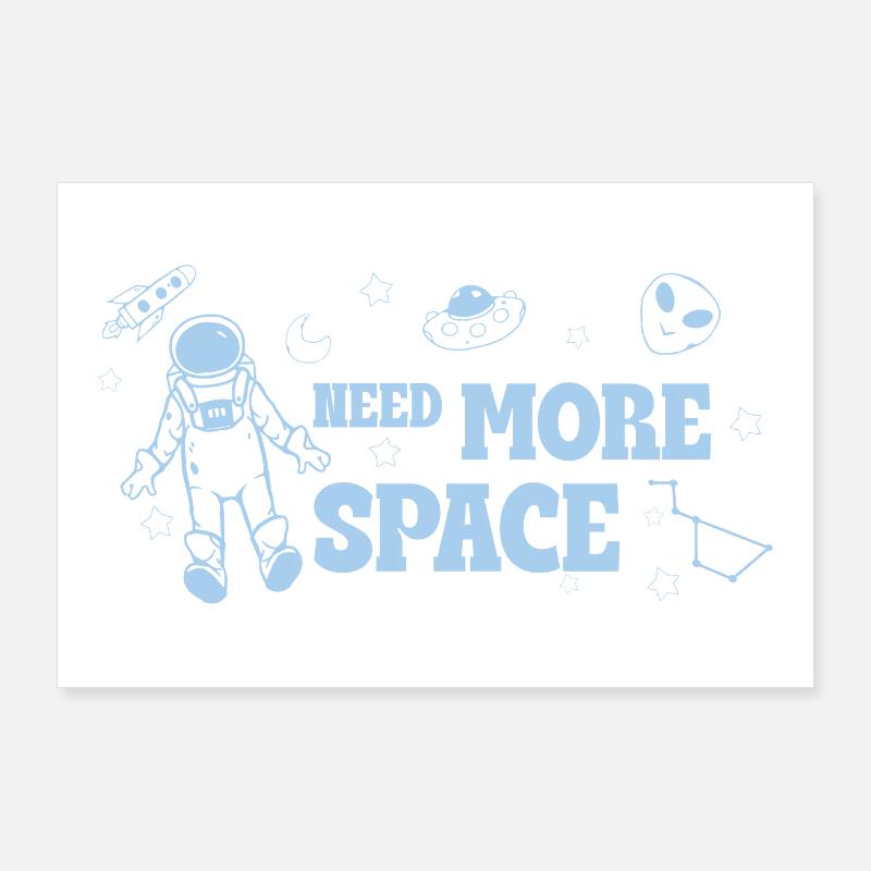 Need More Space – Funny Space Saying Poster 36" x 24" (90x60 cm)