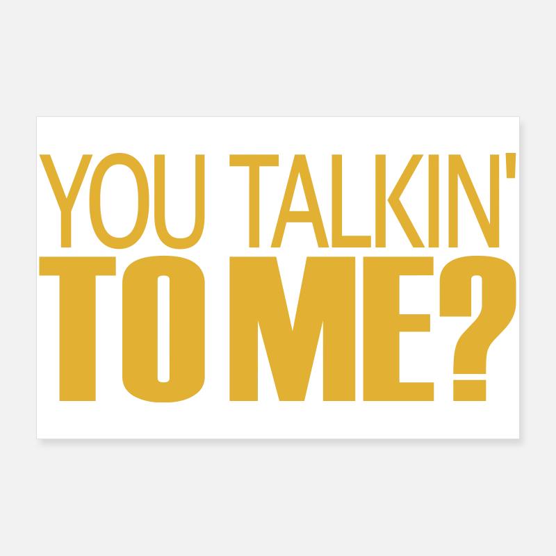 Tu me parles à moi ? Poster 90 x 60 cm