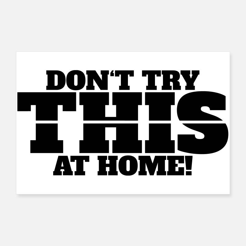 Don’t Try This at Home Poster 90x60 cm