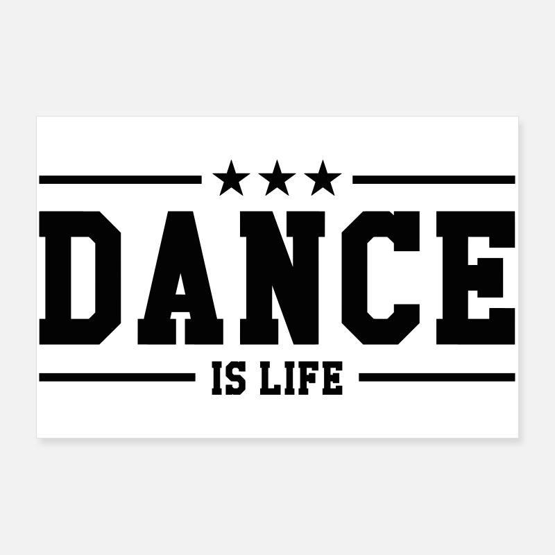 La danse c'est la vie Poster 90 x 60 cm