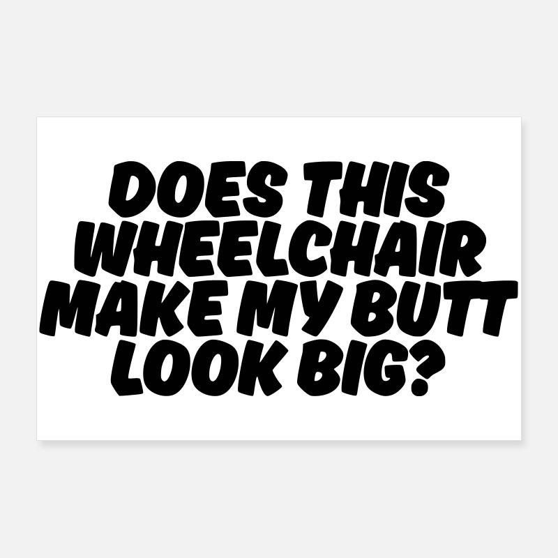 Does this wheelchair make me fat? # Poster 36" x 24" (90x60 cm)