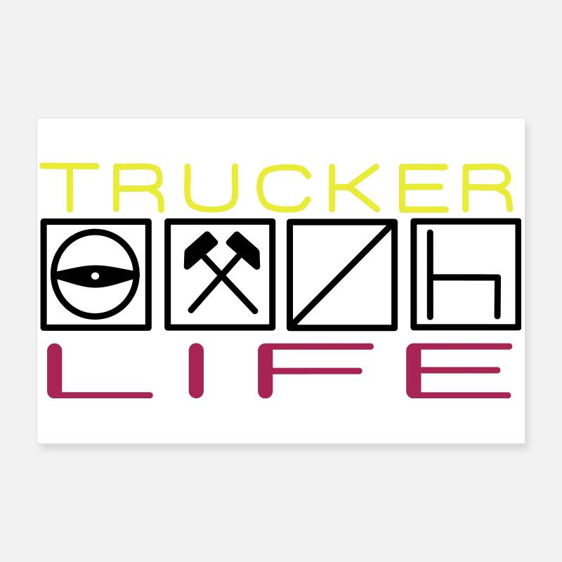 Trucker Life,Berufskraftfahrer,Fernfahrer Poster 90x60 cm