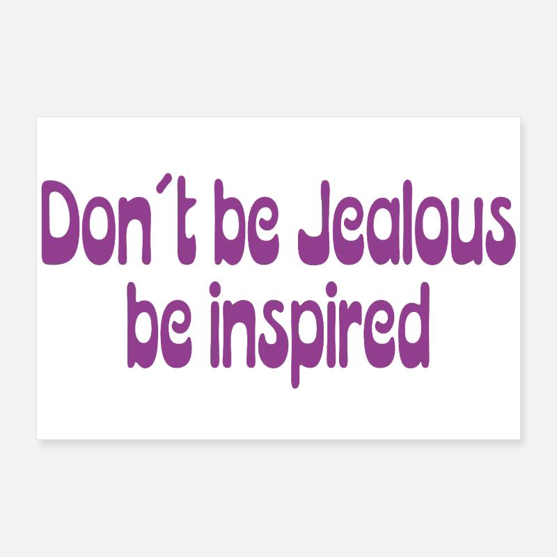 Don’t Be Jealous – Be Inspired Spruch Poster 90x60 cm