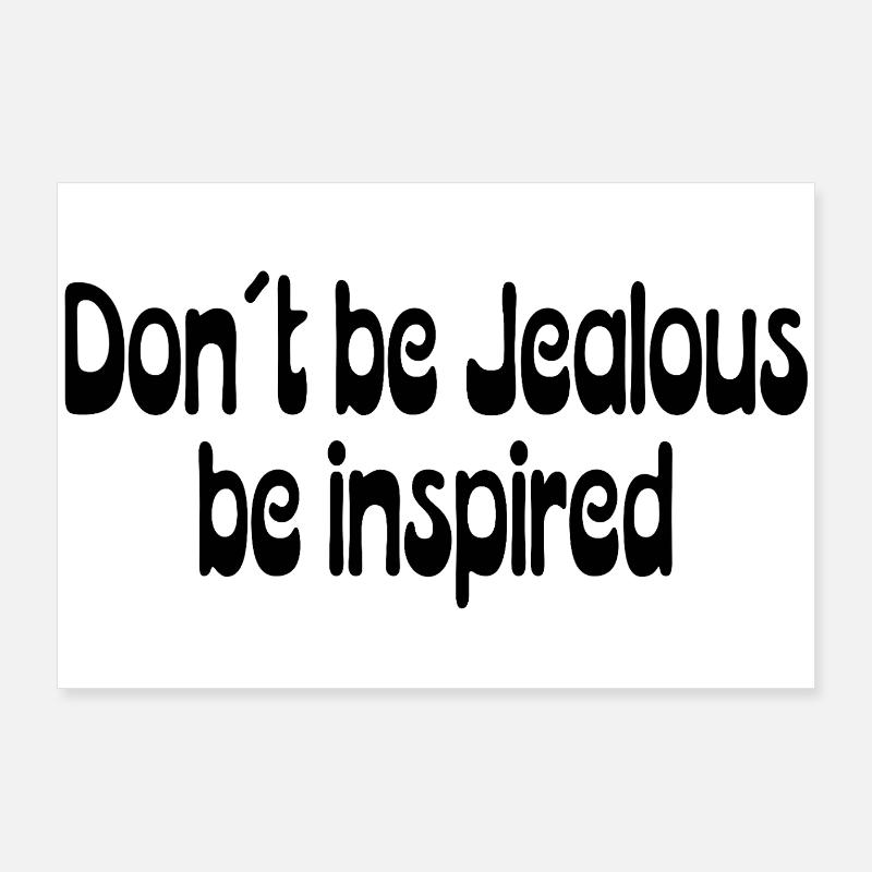 Don’t Be Jealous – Be Inspired Spruch Poster 90x60 cm