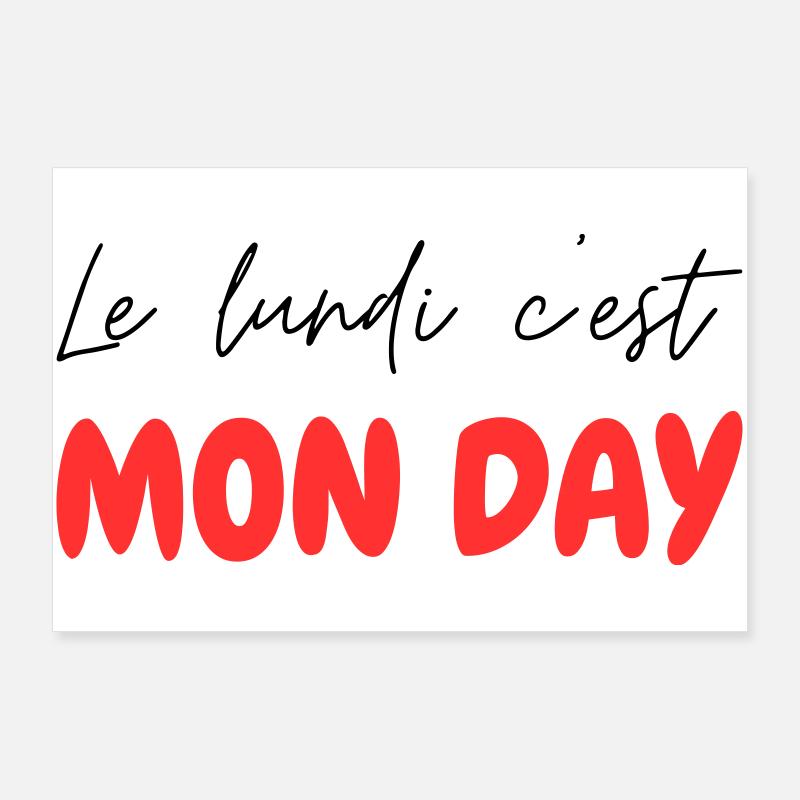 Le lundi c'est MON DAY - jeu de mot Franglais Poster 90 x 60 cm