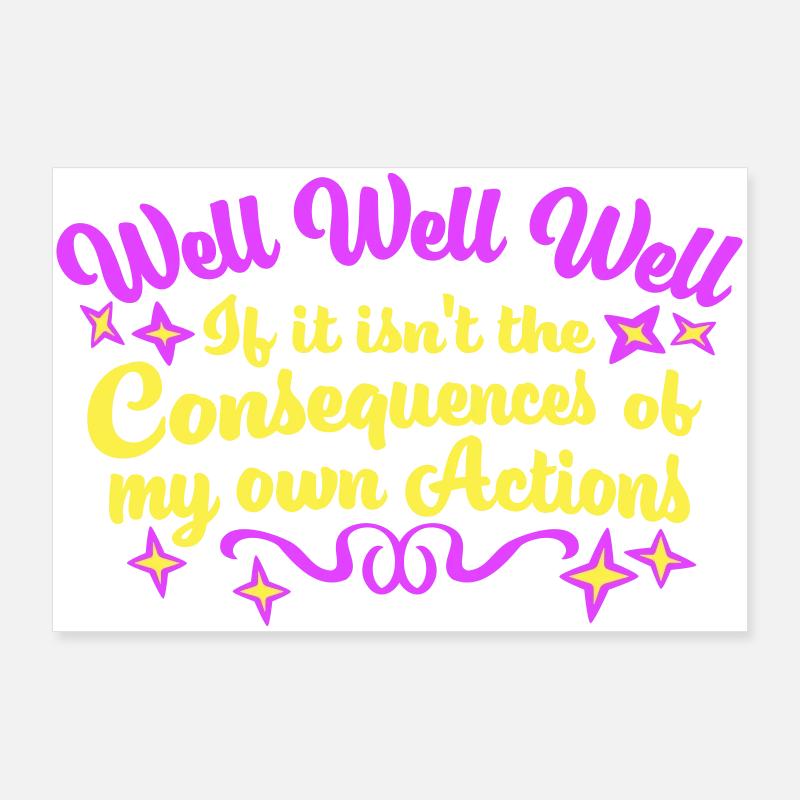 Bien Bien Si Conséquences Mes propres actions Sarcasme Poster 90 x 60 cm