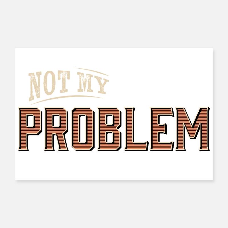 Humorvolles Not My Problem Design Poster 90x60 cm