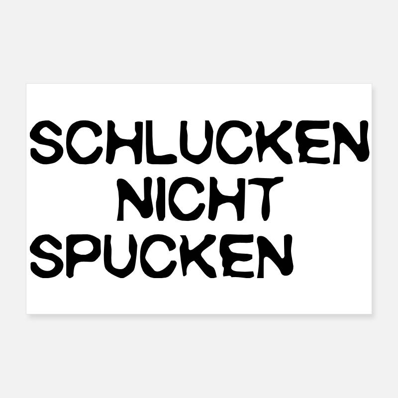 schlucken, nicht spucken Poster 90x60 cm