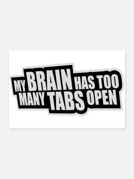 My Brain Has Too Many Tabs Open Lustig Grübeln - Poster 90x60 cm - Weiß - Vorne