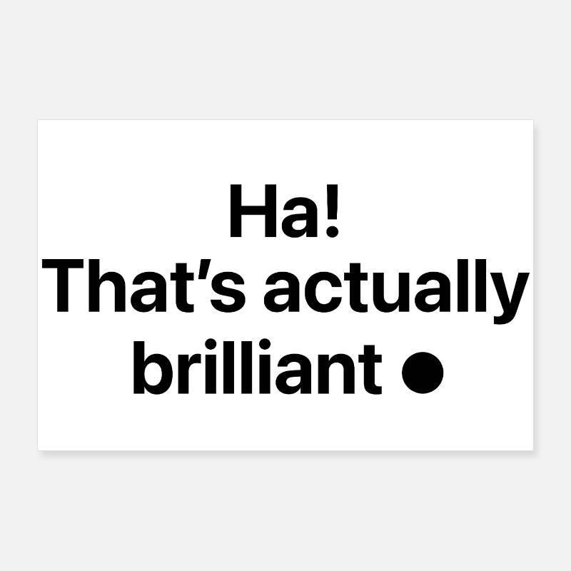 Ha! C’est vraiment génial Poster 90 x 60 cm