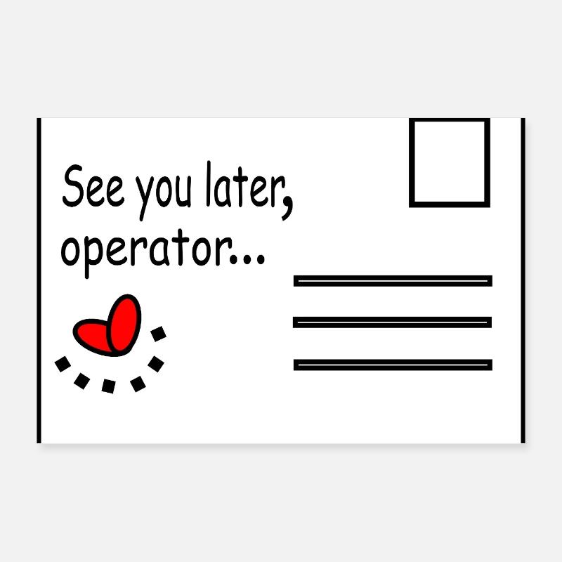 See_you_later_operator Poster 30x20 cm