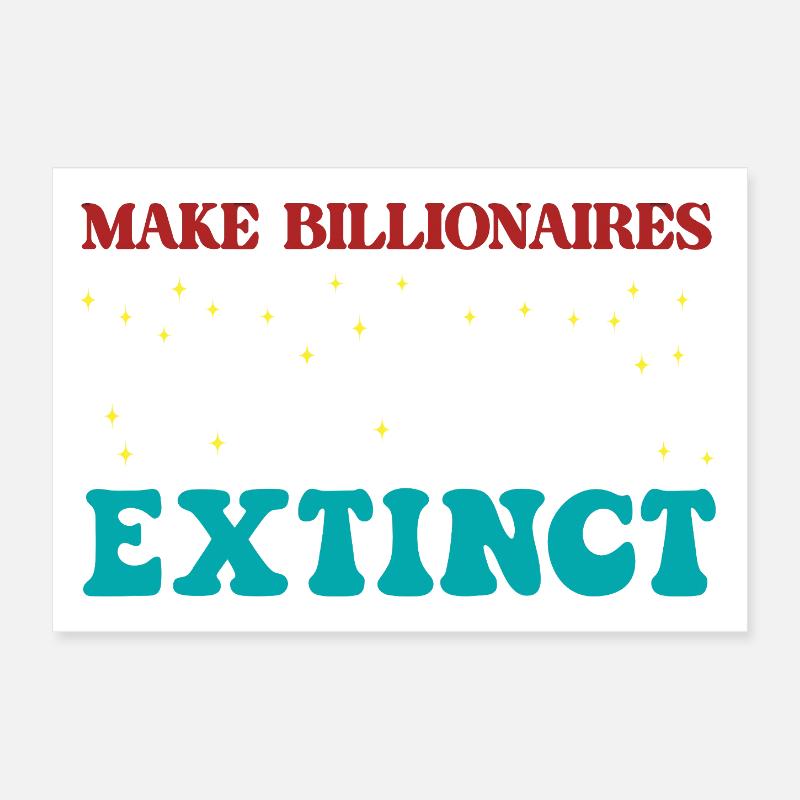 Make Billionaires Extinct Poster 12" x 8" (30x20 cm)