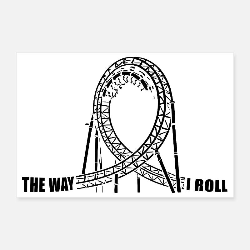 The way I Roll - roller coaster - looping Poster 12" x 8" (30x20 cm)