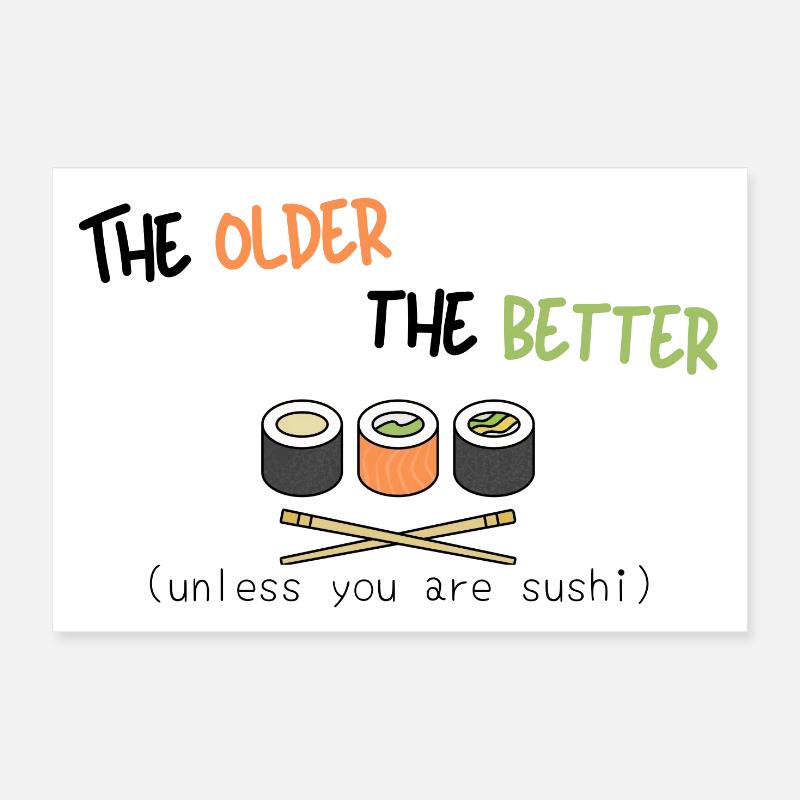 Plus vous êtes âgé, mieux c’est (sauf si vous êtes Sushi) Poster 30 x 20 cm