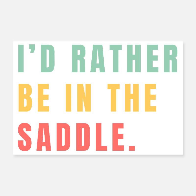 I'd rather be in the saddle Poster 12" x 8" (30x20 cm)