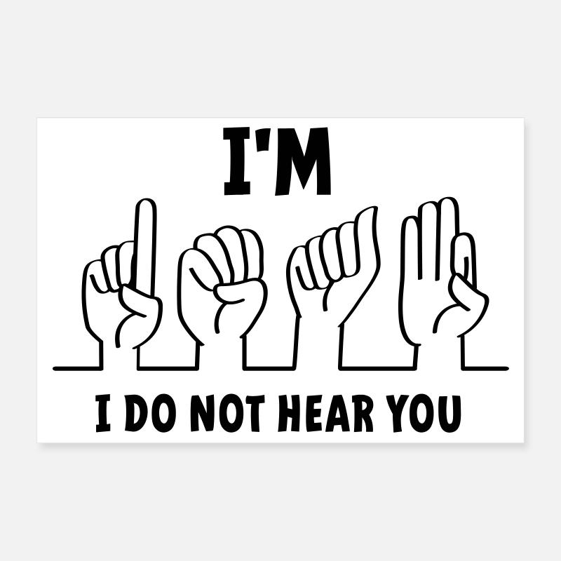 Slogan Ich bin taub, ich kann dich nicht hören. Taub Poster 30x20 cm
