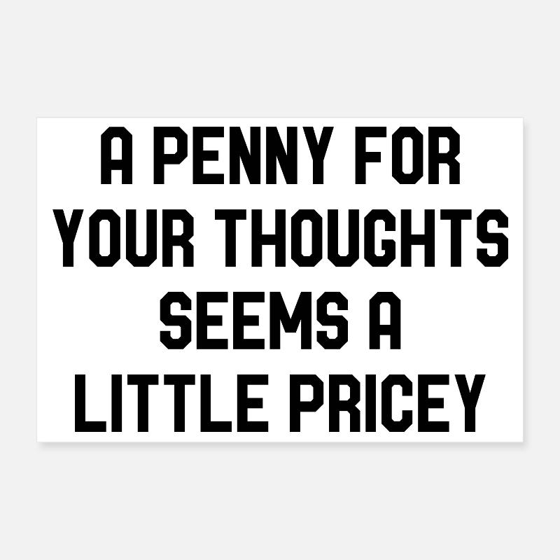 Un centime pour vos pensées semble un peu cher Poster 30 x 20 cm