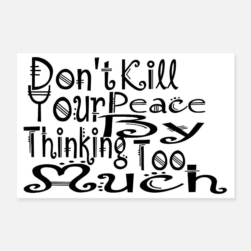 don't kill your peace by thinking too much Poster 12" x 8" (30x20 cm)