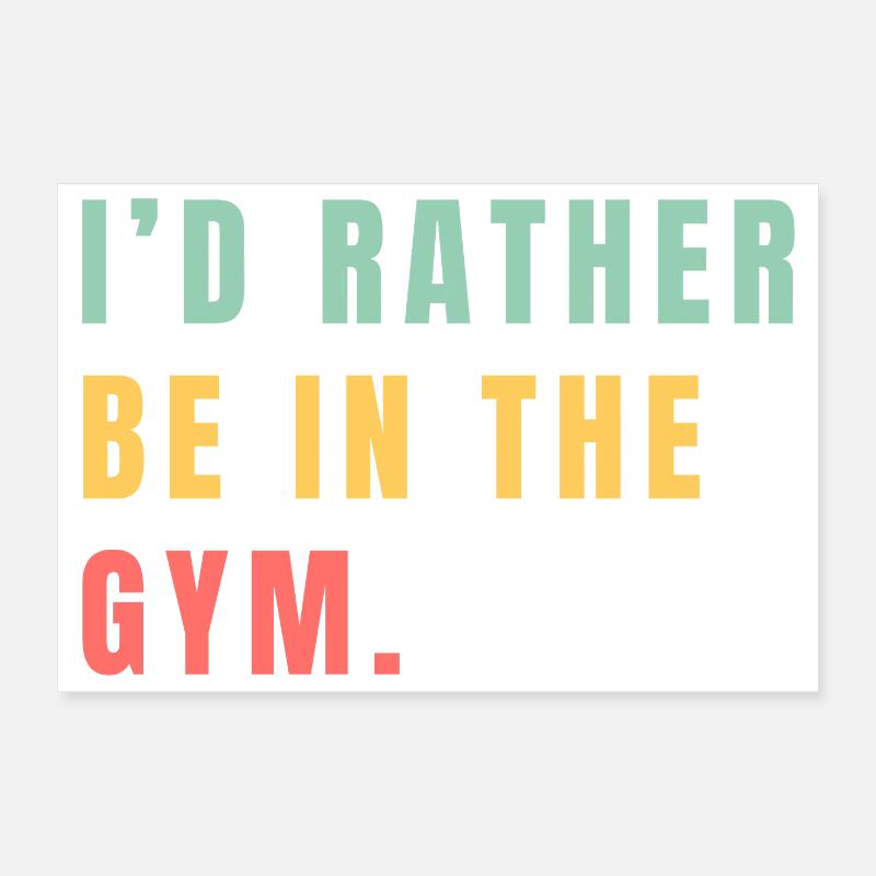 I'd rather be in the gym Poster 12" x 8" (30x20 cm)