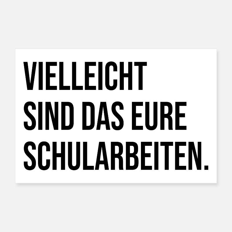 Vielleicht sind das eure Schularbeiten. (schwarz) Poster 30x20 cm