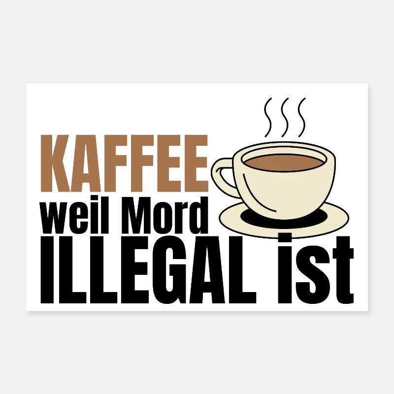 Kaffee weil Mord illegal ist – Fun Spruch Poster 30x20 cm