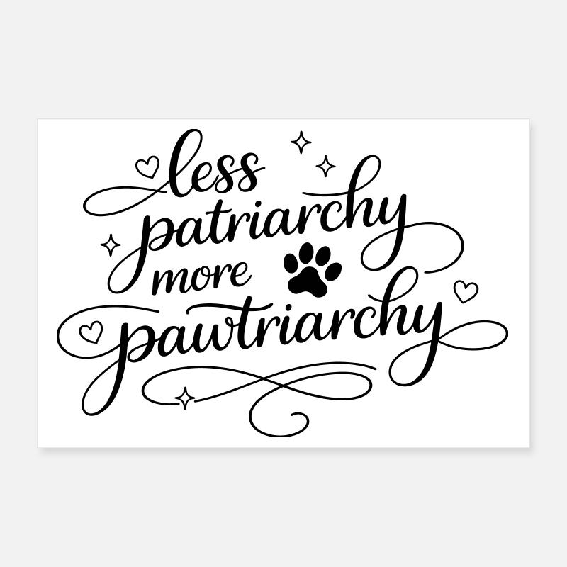 less patriarchy, more pawtriarchy Poster 30x20 cm