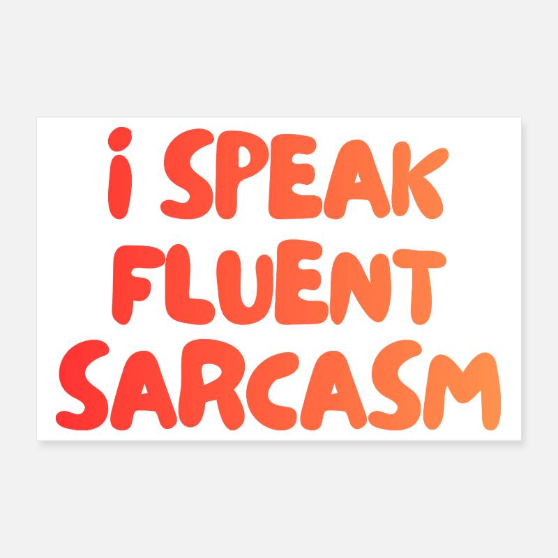 i speak fluent sarcasm Poster 30x20 cm