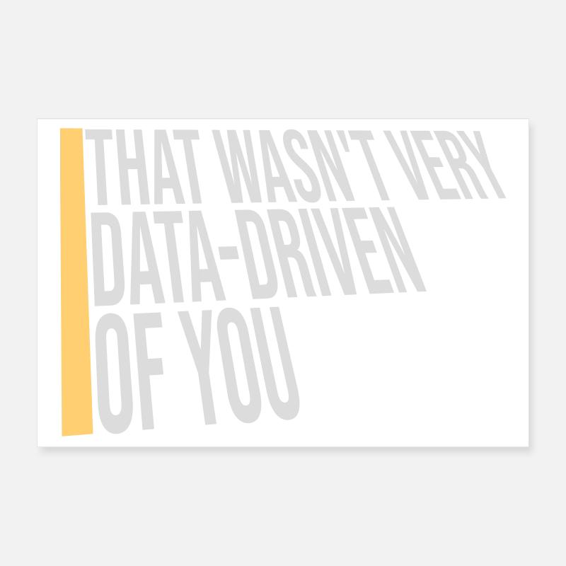 That Wasn't Very Data-Driven Of You Lustig Nerd Poster 30x20 cm