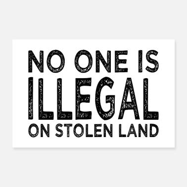 Nessuno è illegale su terreni rubati - Illegalità Poster 30x20 cm