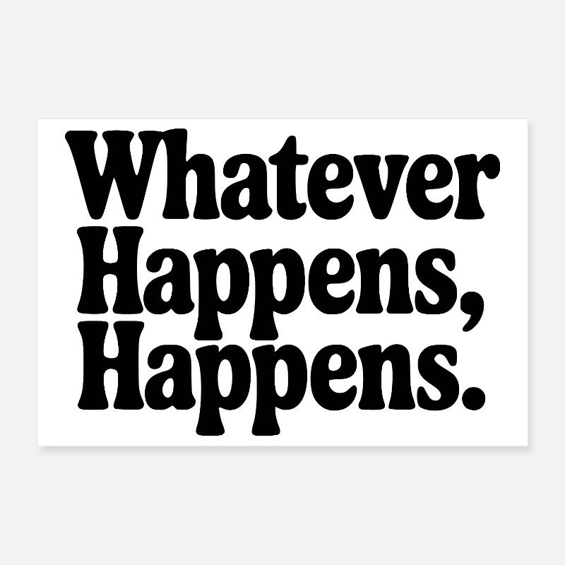 Quoi qu’il arrive, ça arrive Poster 30 x 20 cm