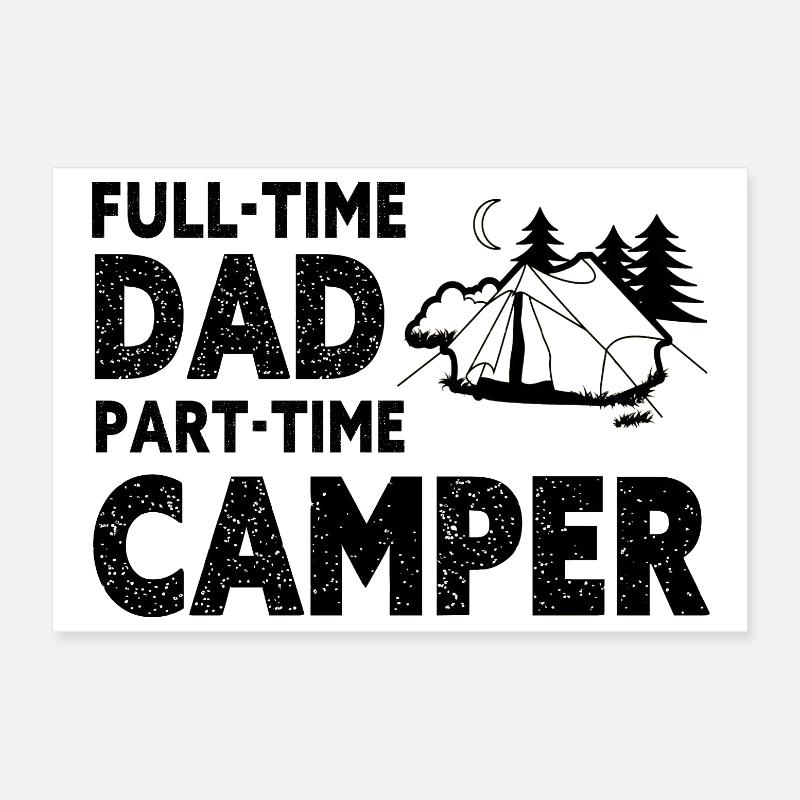 Full-Time Dad Part-Time Camper – Dad Gift Poster 30 x 20 cm