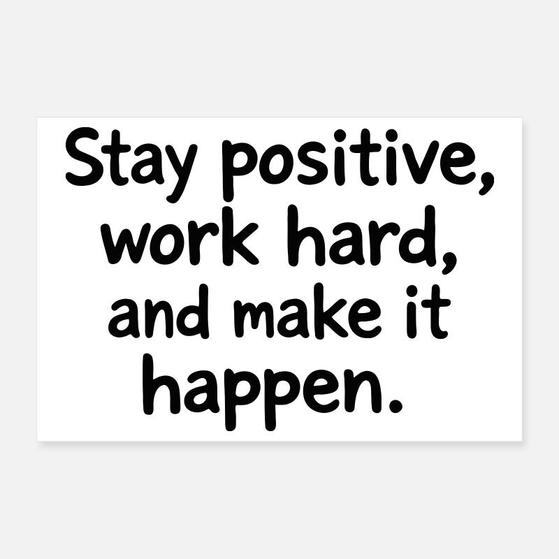 Restez positif, travaillez dur Poster 30 x 20 cm