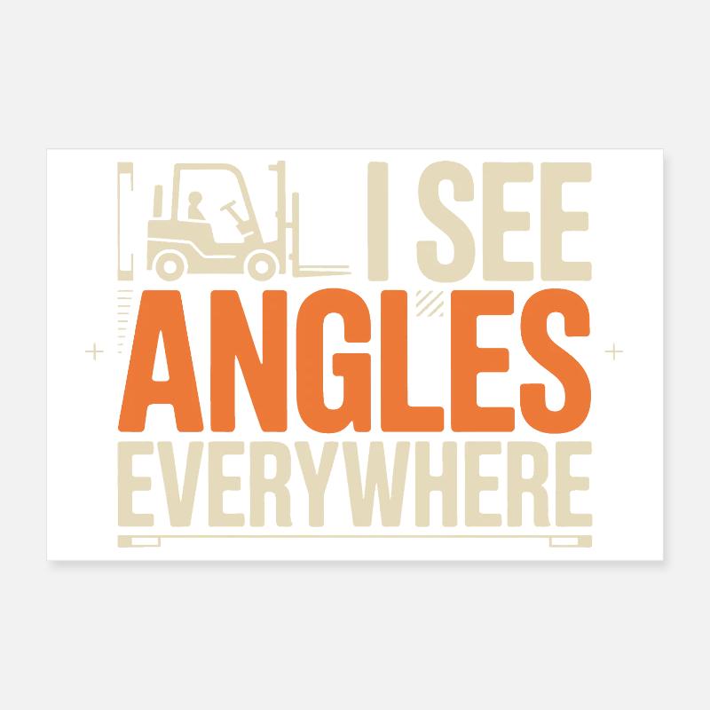 I See Angles Everywhere | Forklift driver Poster 12" x 8" (30x20 cm)