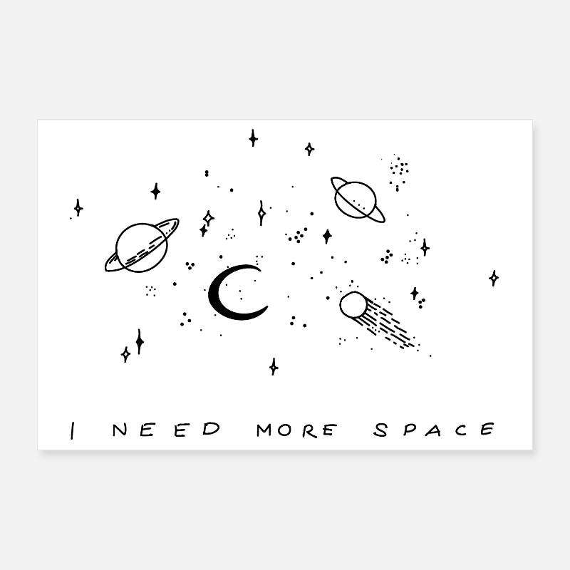 I NEED MORE SPACE Poster 12" x 8" (30x20 cm)