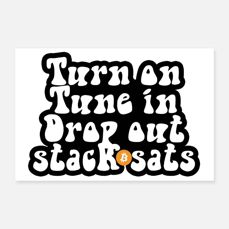 Bitcoin - Turn on Tune in Drop out Stack sats Poster 30x20 cm